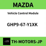 Genuine MAZDA6 Vehicle Control Module GHP9-67-Y1XK. Fixed Price $439.50.