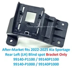 After-market 2022-2025 Kia Sportage Rear-left Lh Blind Spot Bracket 99140-P1100. Fixed Price $99.00.