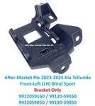 After-market 2023-2025 Kia Telluride Front-left Blind Spot Bracket 99120-S9160. Fixed Price $125.00.