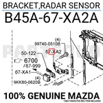 B45A67XA2A Genuine Mazda Bracket,radar Sensor B45A-67-XA2A. Fixed Price $7.49.
