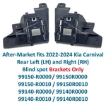 After-market 2022-2024 Kia Carnival Rear Left And Right Blind Spot Brackets Only. Fixed Price $180.00.
