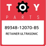 89348-12070-B5 Toyota Retainer Ultrasonic 8934812070B5, New Genuine Oem Part. Fixed Price $22.97.