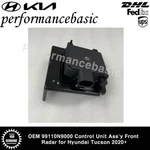 Oem Genuine 99110N9000 Control Unit Ass'y Front Radar For Hyundai Tucson 2020+. Fixed Price $252.00.