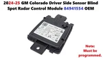 2024-25 Gm Colorado Driver Side Sensor Blind Spot Radar Control Module 84941554. Fixed Price $60.00.