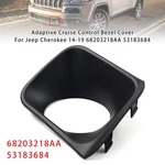 Adaptive Cruise Control Bezel Cover For Jeep Cherokee 14-19 68203218AA 53183684. Fixed Price $21.78.