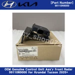 Oem Genuine Control Unit Assy Front Radar 99110N9000 For Hyundai Tucson 2020+. Fixed Price $227.70.