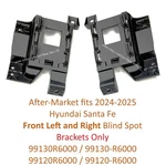 After-market 2024-2025 Hyundai Santa Fe Front Left & Right Blind Spot Brackets. Fixed Price $22.00.